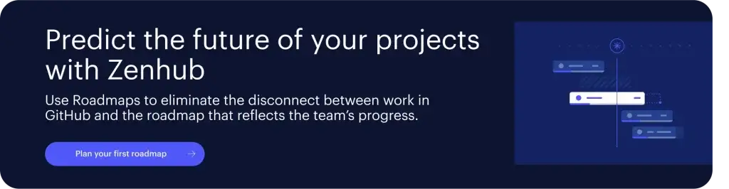 Describes how to use Zenhub's Roadmaps to eliminate the disconnect between work in GitHub and your roadmap.