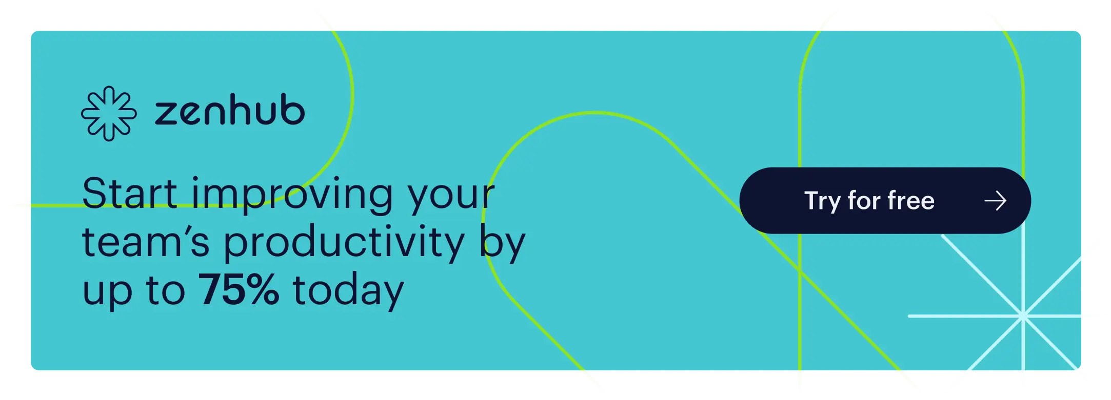 Start improving your team's productivity by up to 75% today with Zenhub. Try for free.